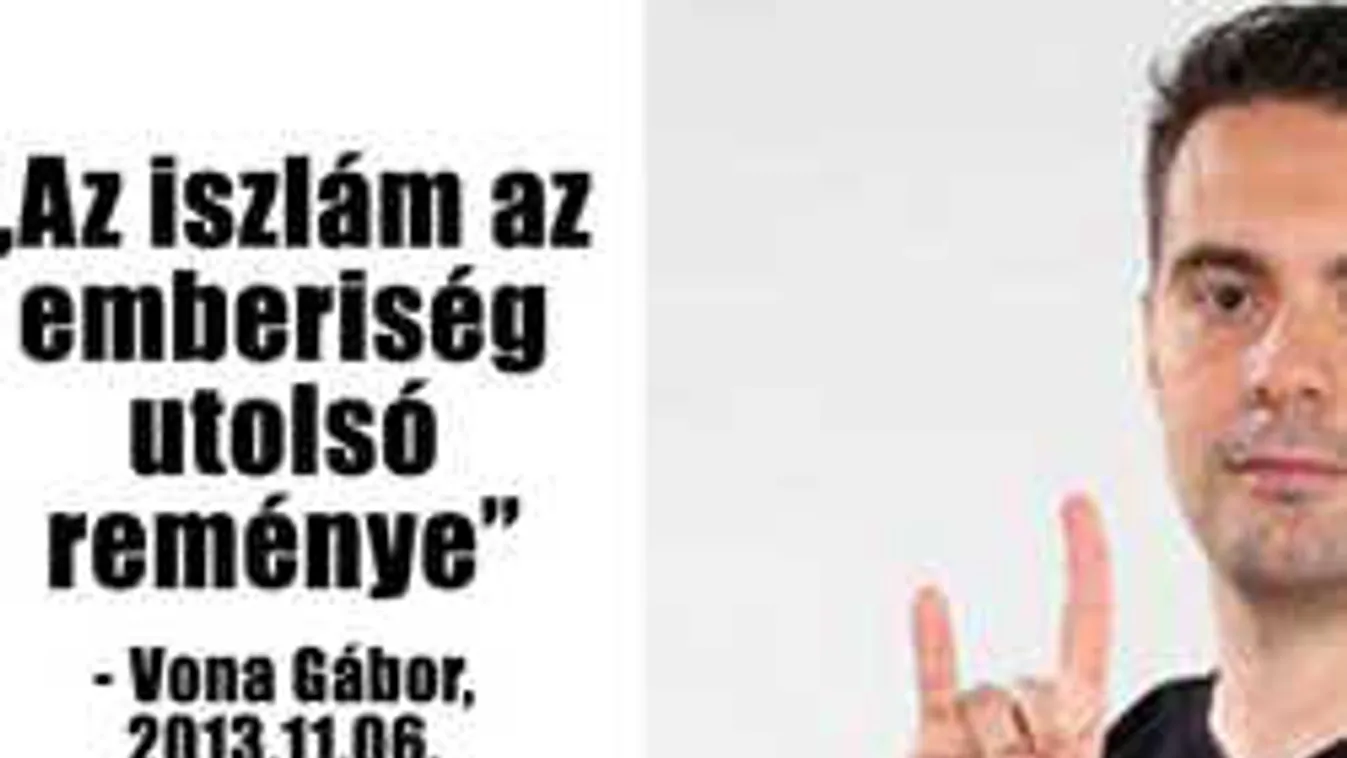 Vona Gábor számára tényleg az iszlám az utolsó fénysugár: Video