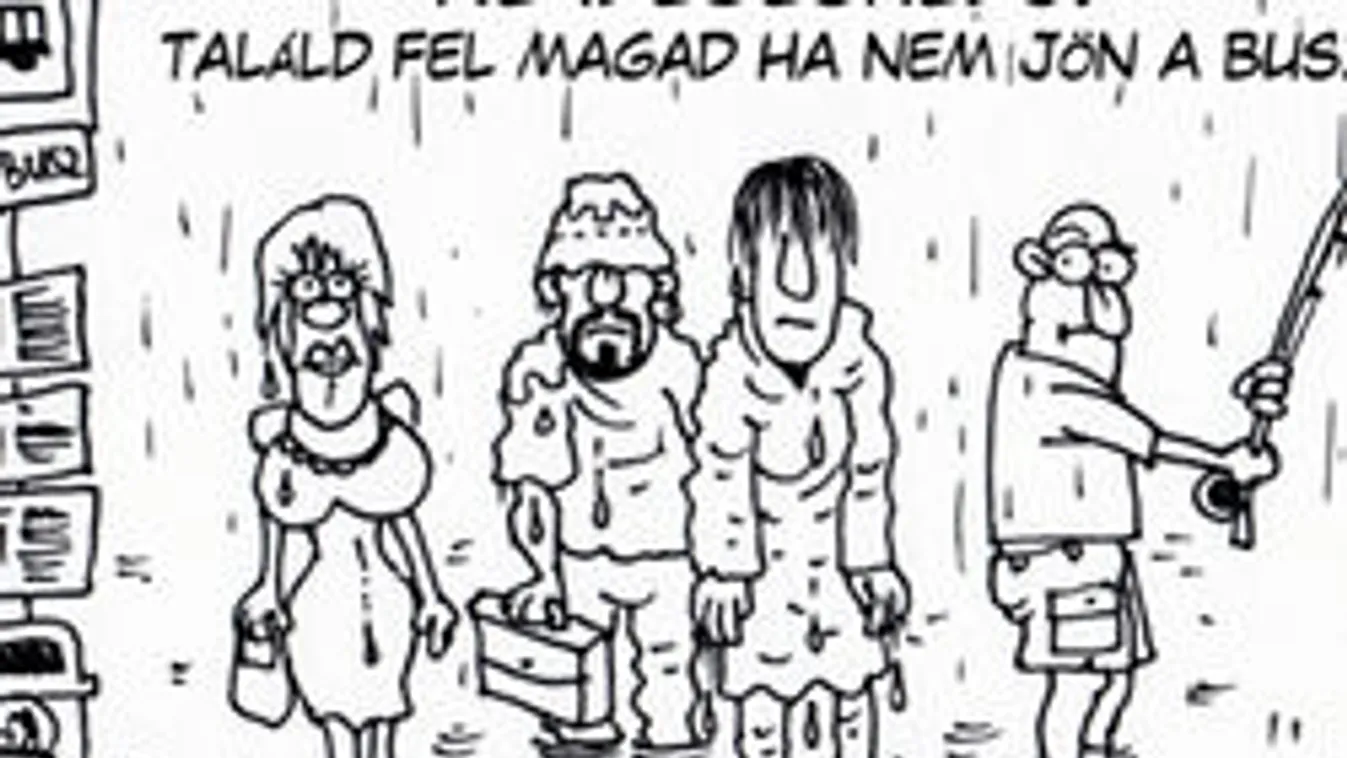 Nyugi!! Ha nem jön a busz, még jöhet érted csónak!