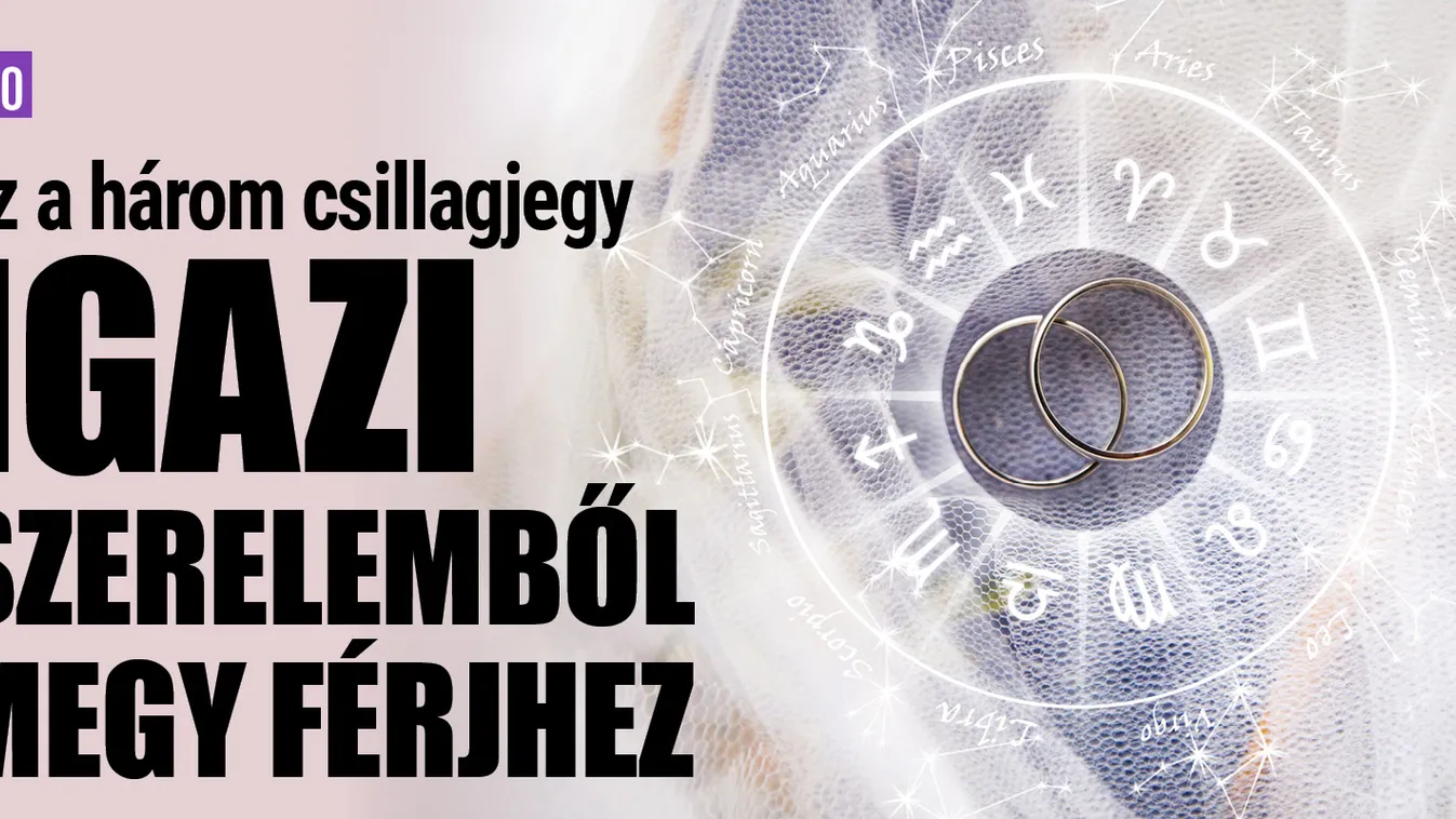 Ez a három csillagjegy igazi szerelemből megy férjhez