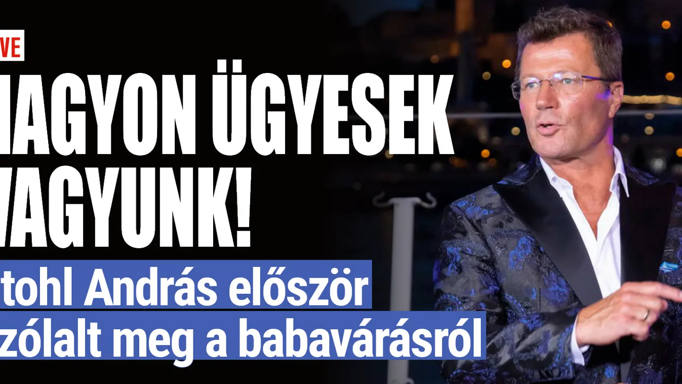 Stohl András először szólalt meg a babavárásról