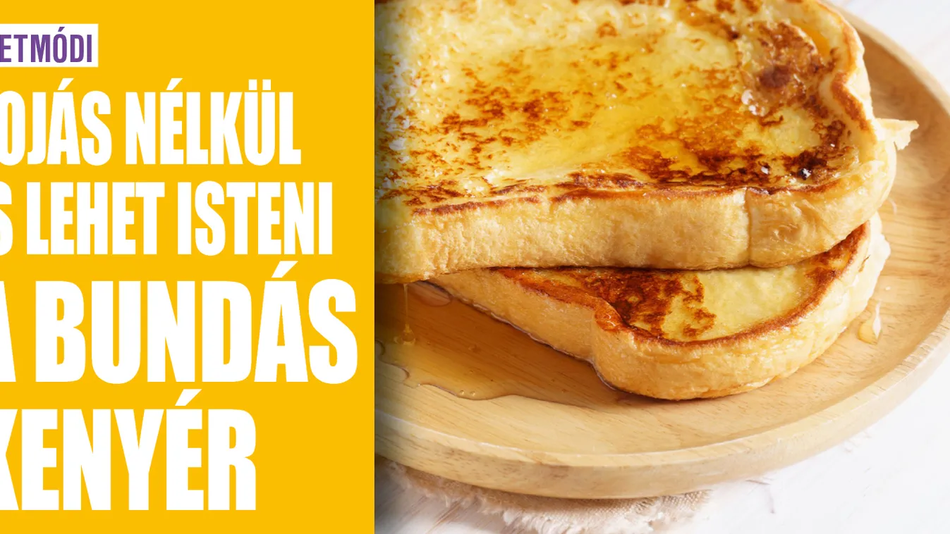 Tojás nélkül is lehet isteni a bundás kenyér