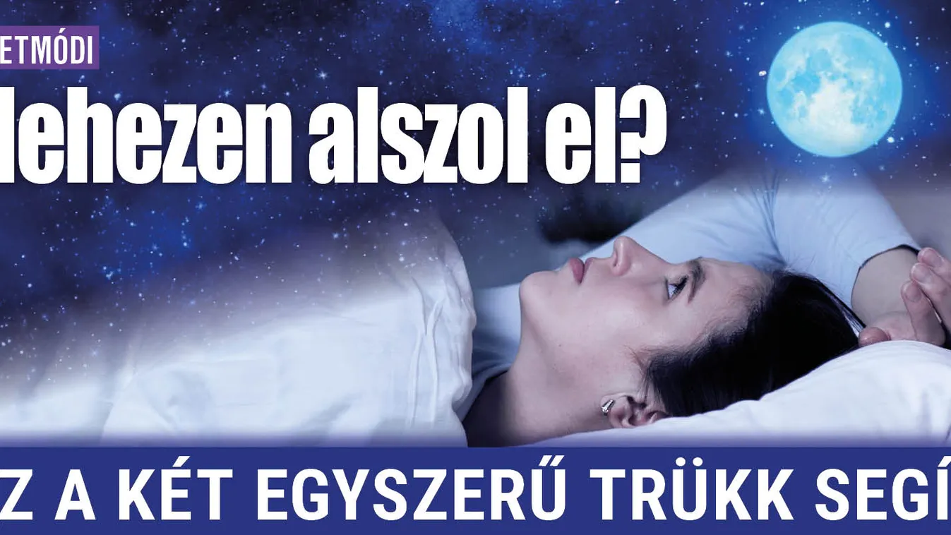 Nehezen alszol el? Ez a két egyszerű trükk segít