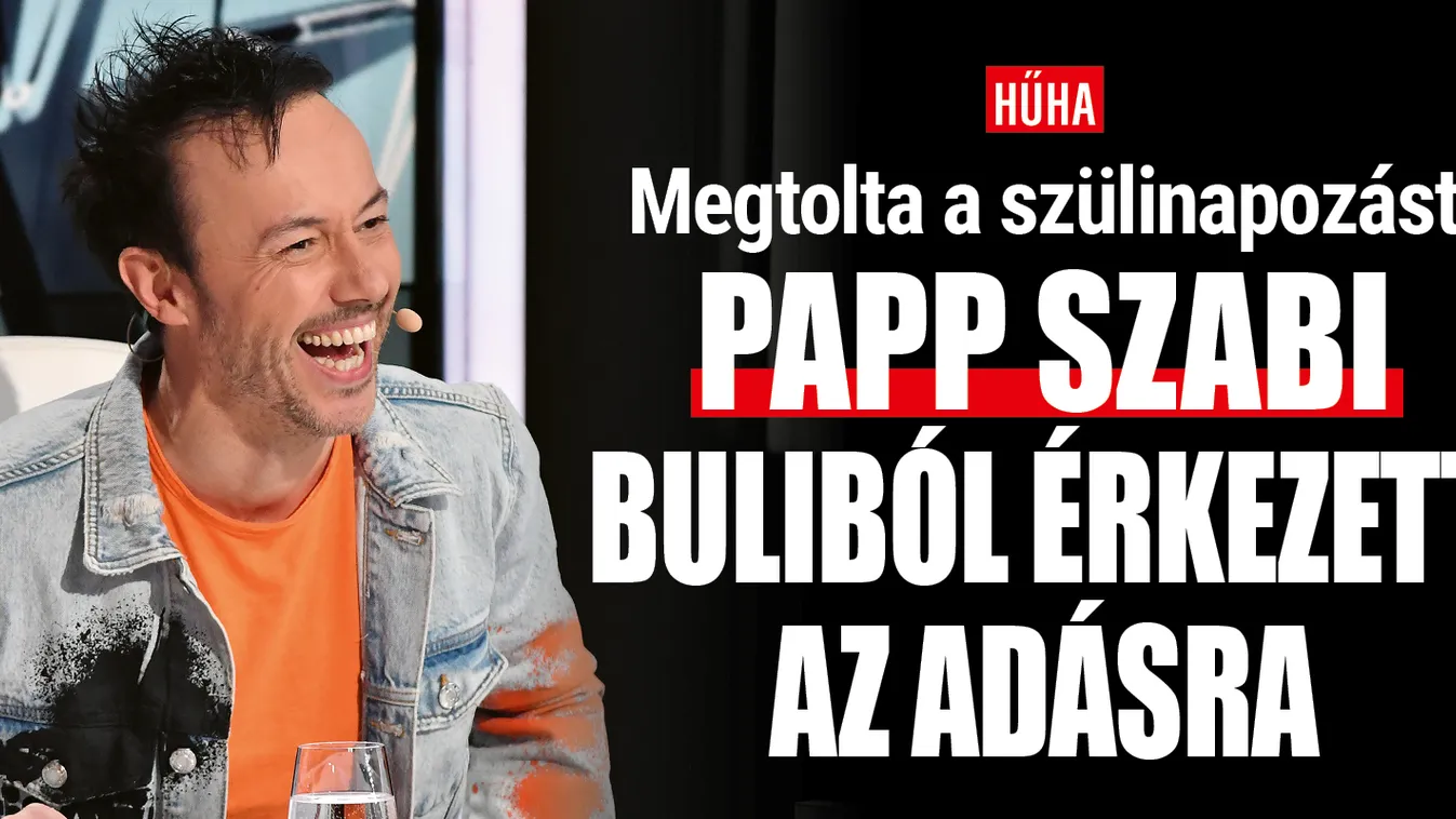 Egy hétig ünnepelte születésnapját Papp Szabi