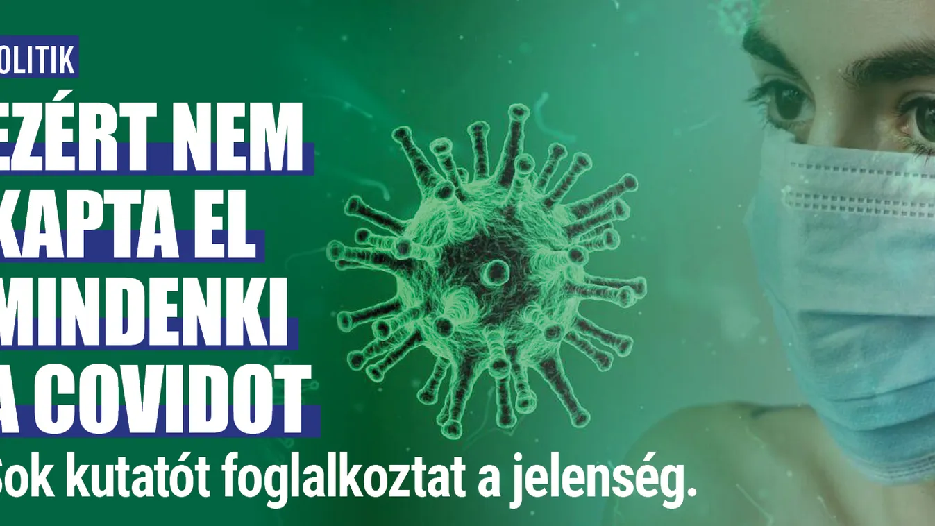 Ezért nem kapta el mindenki a covidot