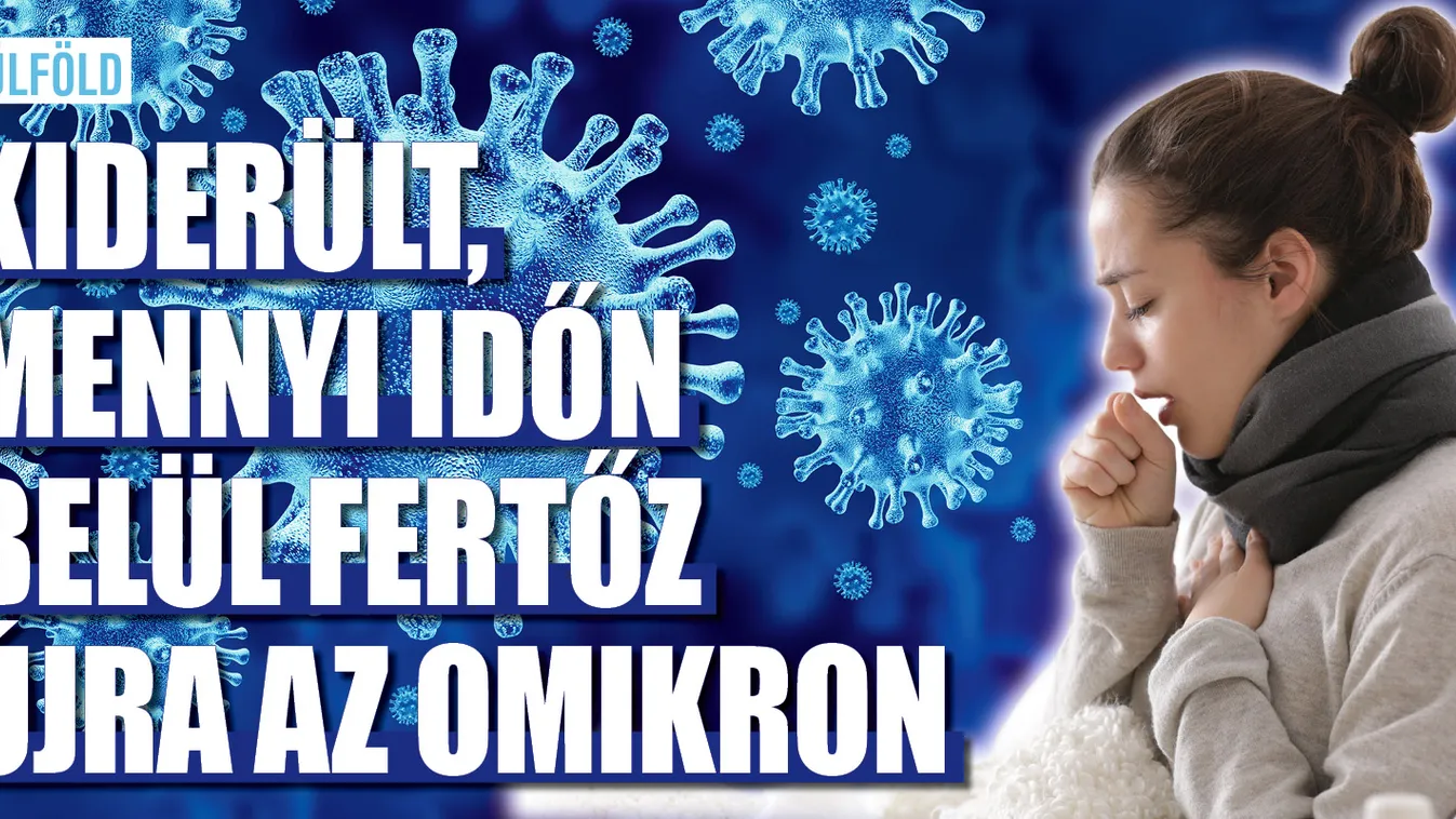 Kiderült, mennyi időn belül fertőz újra az omikron