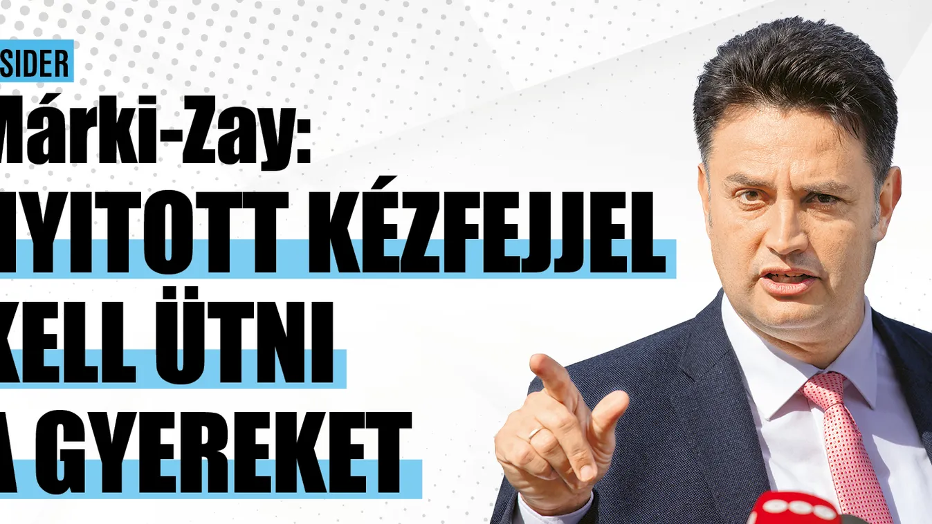 Márki-Zay: Nyitott kézfejjel kell ütni a gyereket