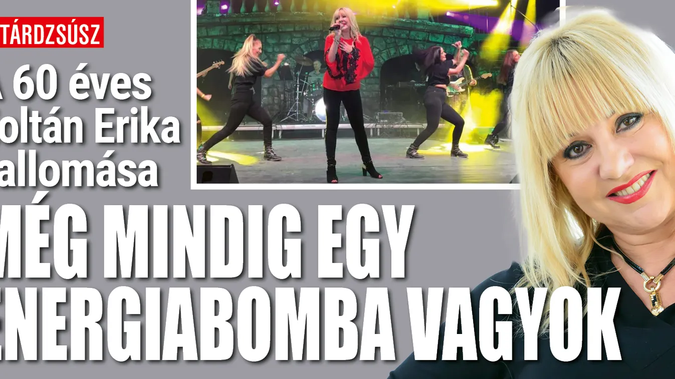 Zoltán Erika: Még mindig egy energiabomba vagyok