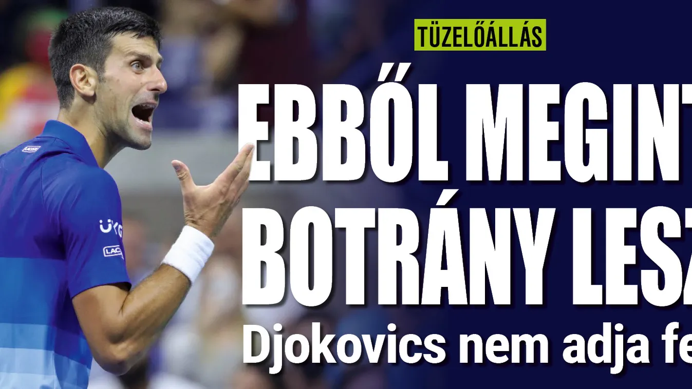Ebből megint botrány lesz, Djokovics nem áll le