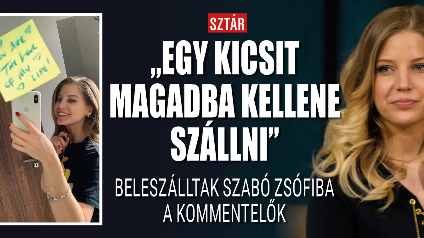 "Egy kicsit magadba kellene szállni" - beleszálltak Szabó Zsófiba a kommentelők