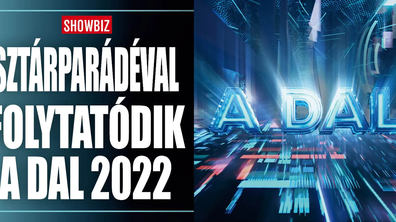Sztárparádéval folytatódik A Dal 2022!