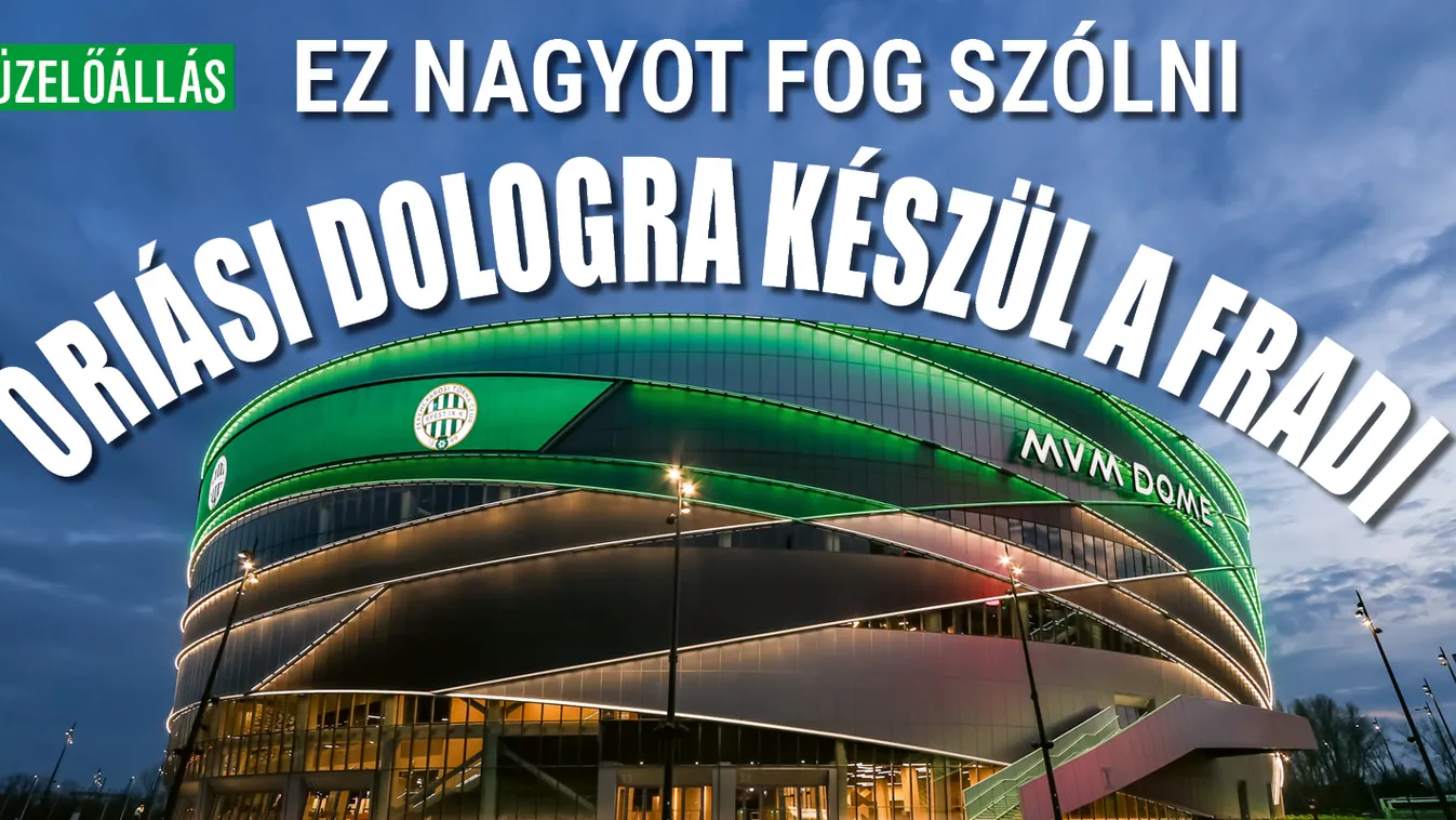 Óriási dobásra készül a Ferencváros