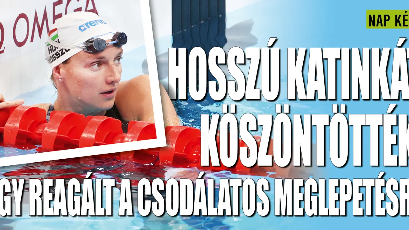 Hosszú Katinka nem akármilyen köszöntést kapott