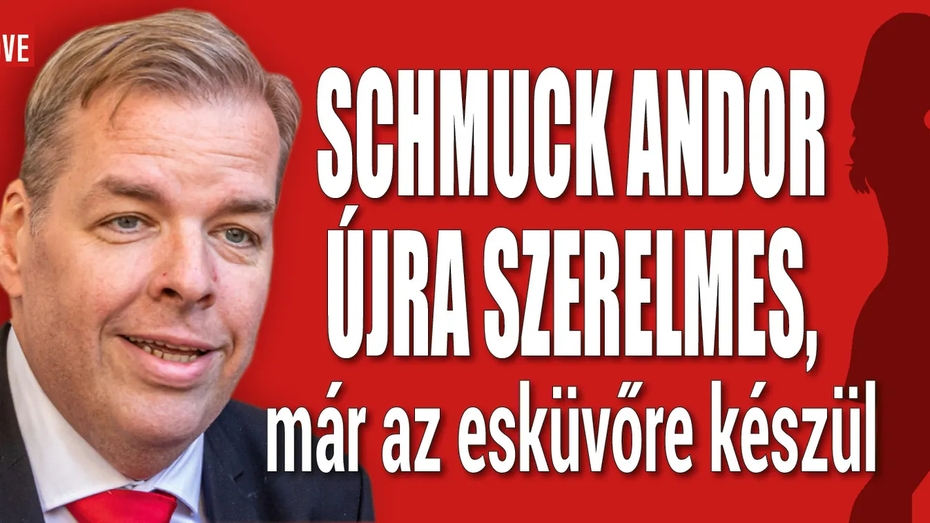 Schmuck Andor újra szerelmes