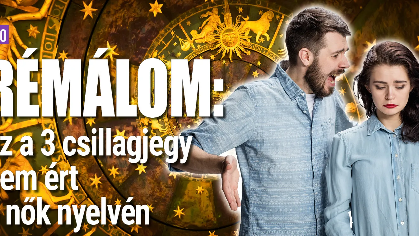 Rémálom: ez a 3 csillagjegy nem ért a nők nyelvén