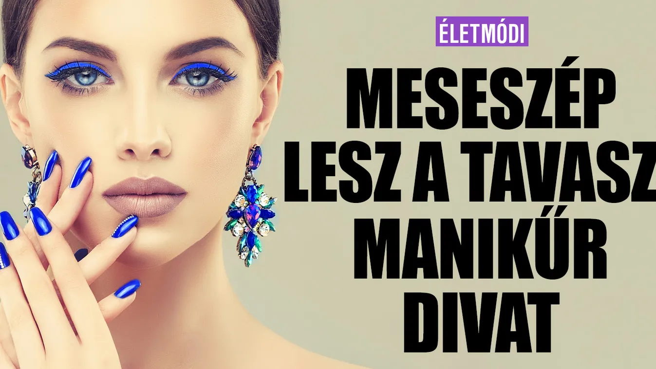 Meseszép a tavaszi manikűr divat