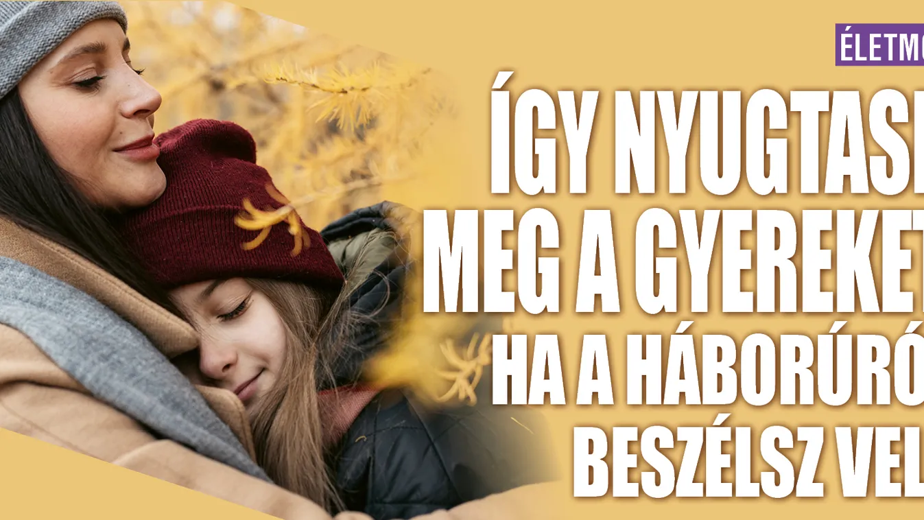 Így nyugtasd meg a gyereket, ha a háborúról beszélsz