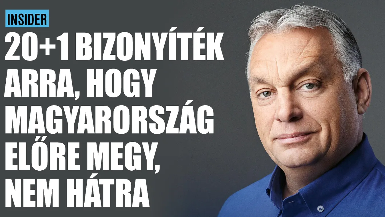 20+1 bizonyíték arra, hogy Magyarország előre megy, nem
