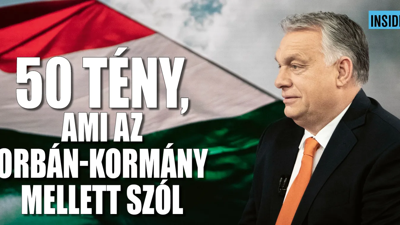 50 tény, ami az Orbán-kormány mellett szól