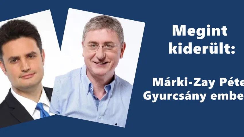 Megint kiderült: Márki-Zay Péter Gyurcsány embere
