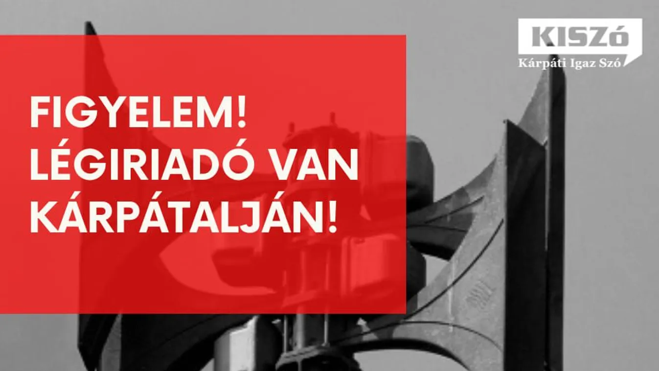 Most érkezett: légiriadó volt Kárpátalján, mindenki az óvóhelyekre vonult