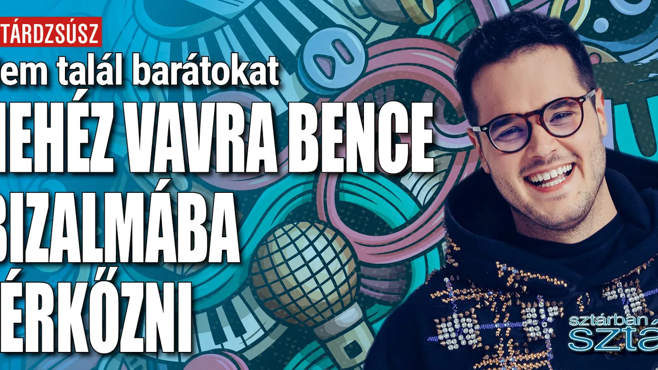 Nehéz Vavra Bence bizalmát elnyerni