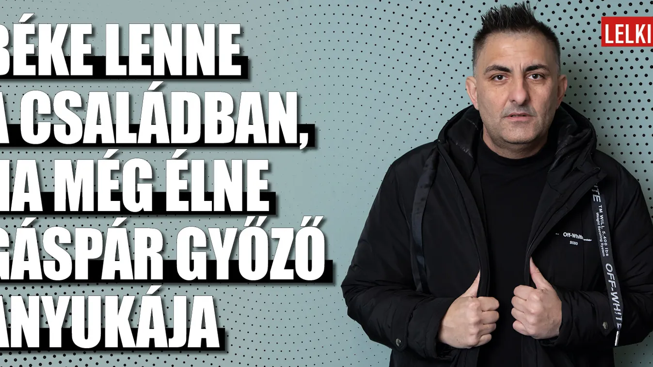 Gáspár Győző: Ha anyu élne, minden más lenne