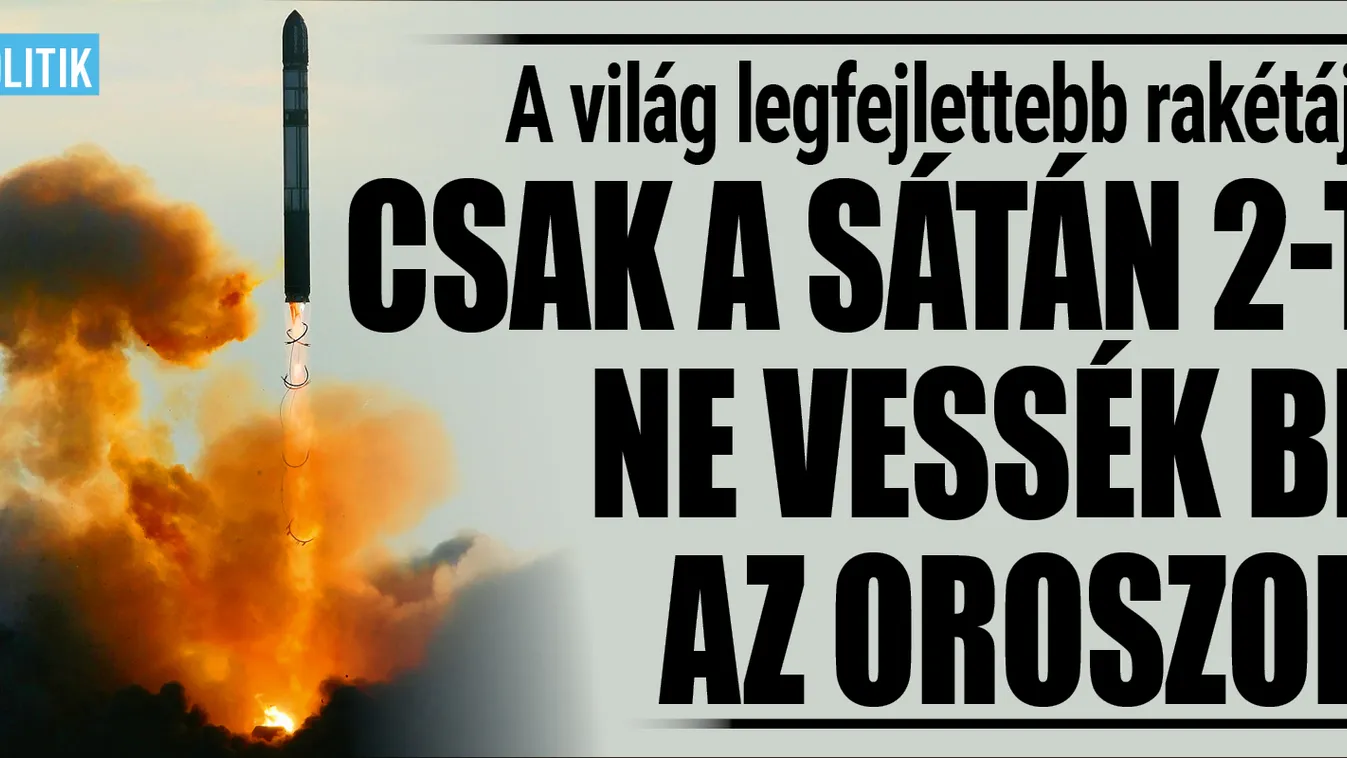 Sátán-2: ez a fegyver okozhatja a harmadik világháborút