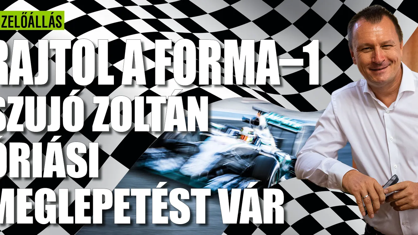 Rajtol a Forma-1, Szujó Zoltán mindenkit megdöbbentett