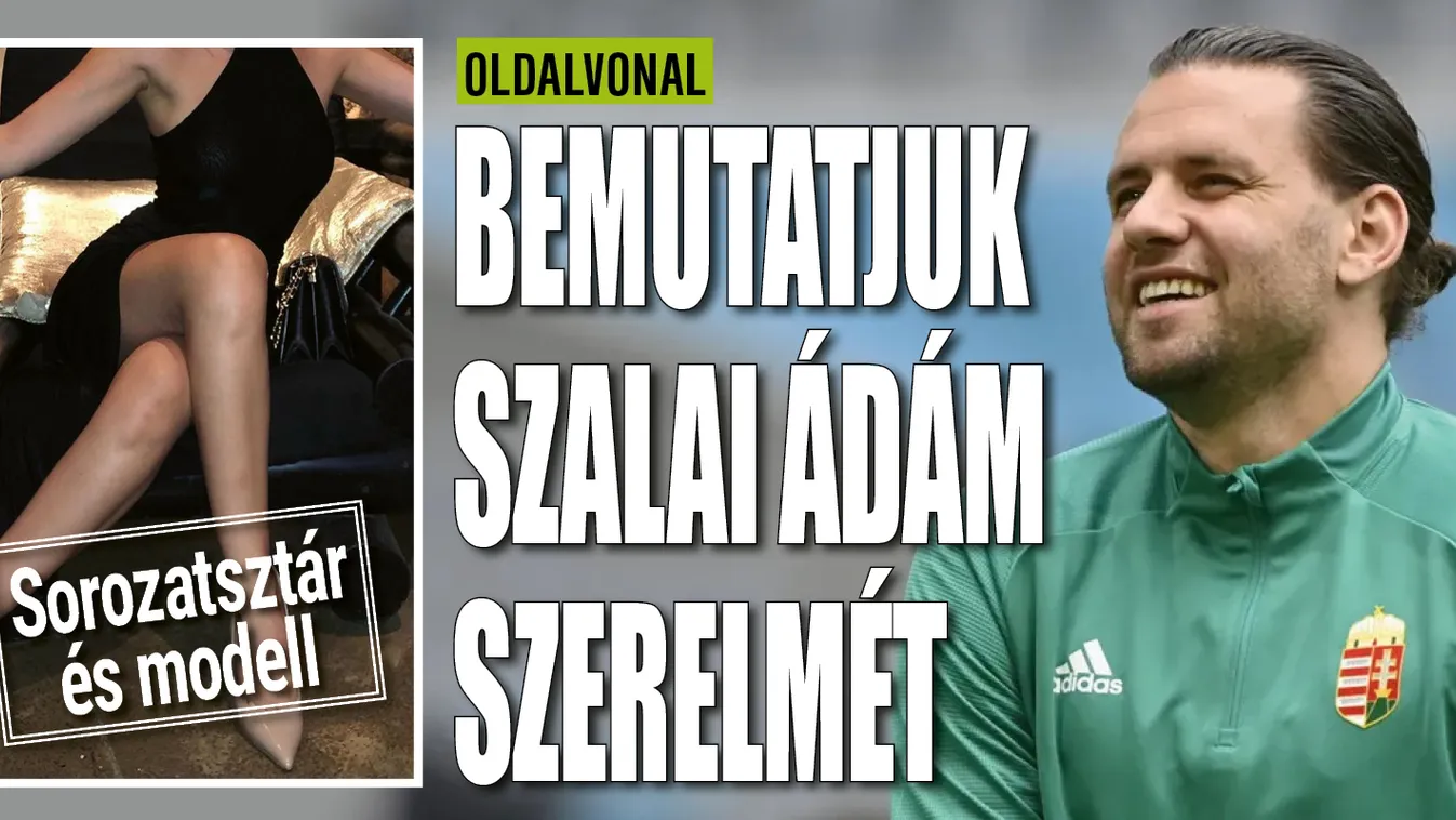 Netflixen is láthatod, ő Szalai Ádám meseszép szerelme