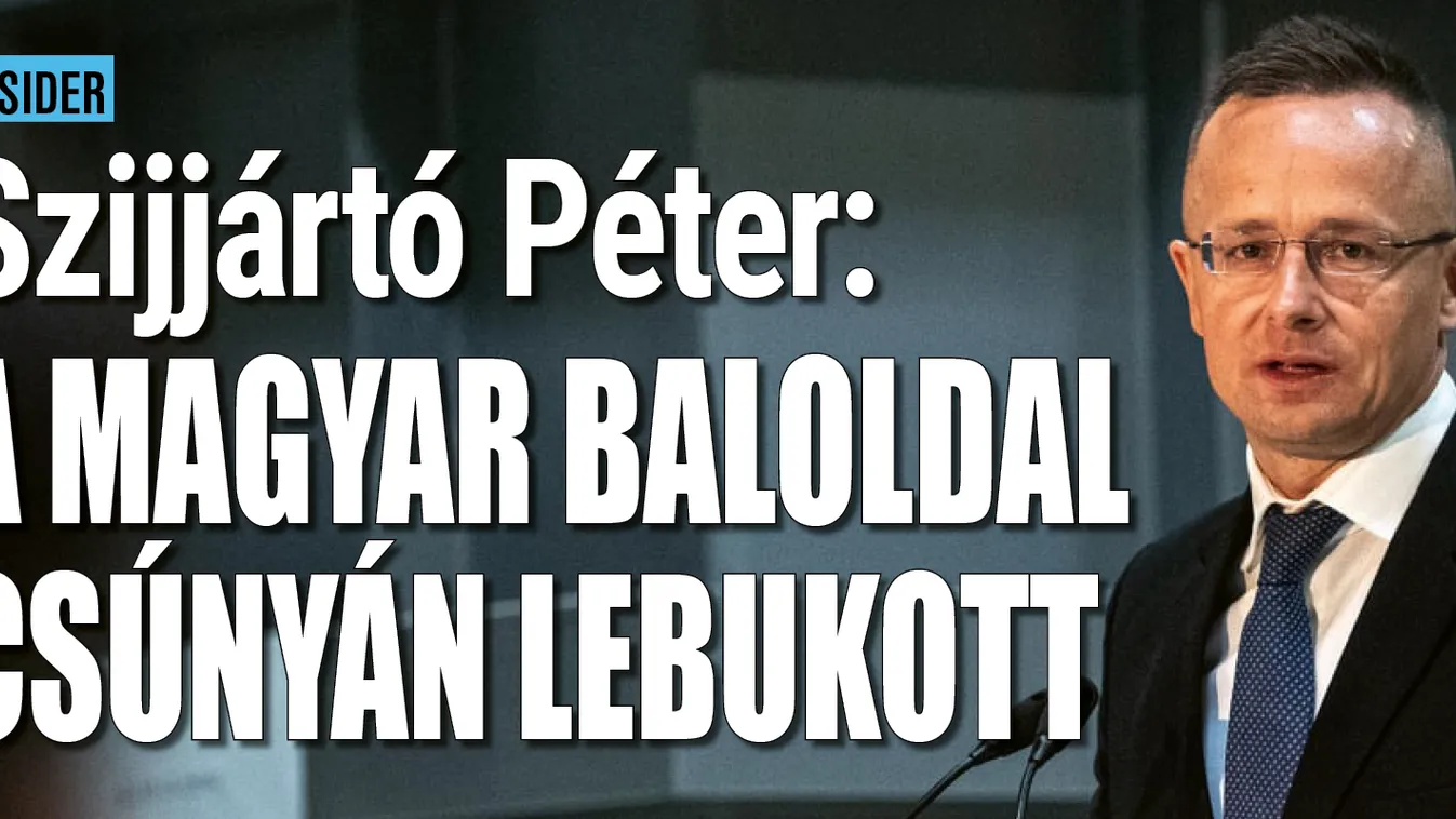 Szijjártó Péter: a magyar baloldal csúnyán lebukott