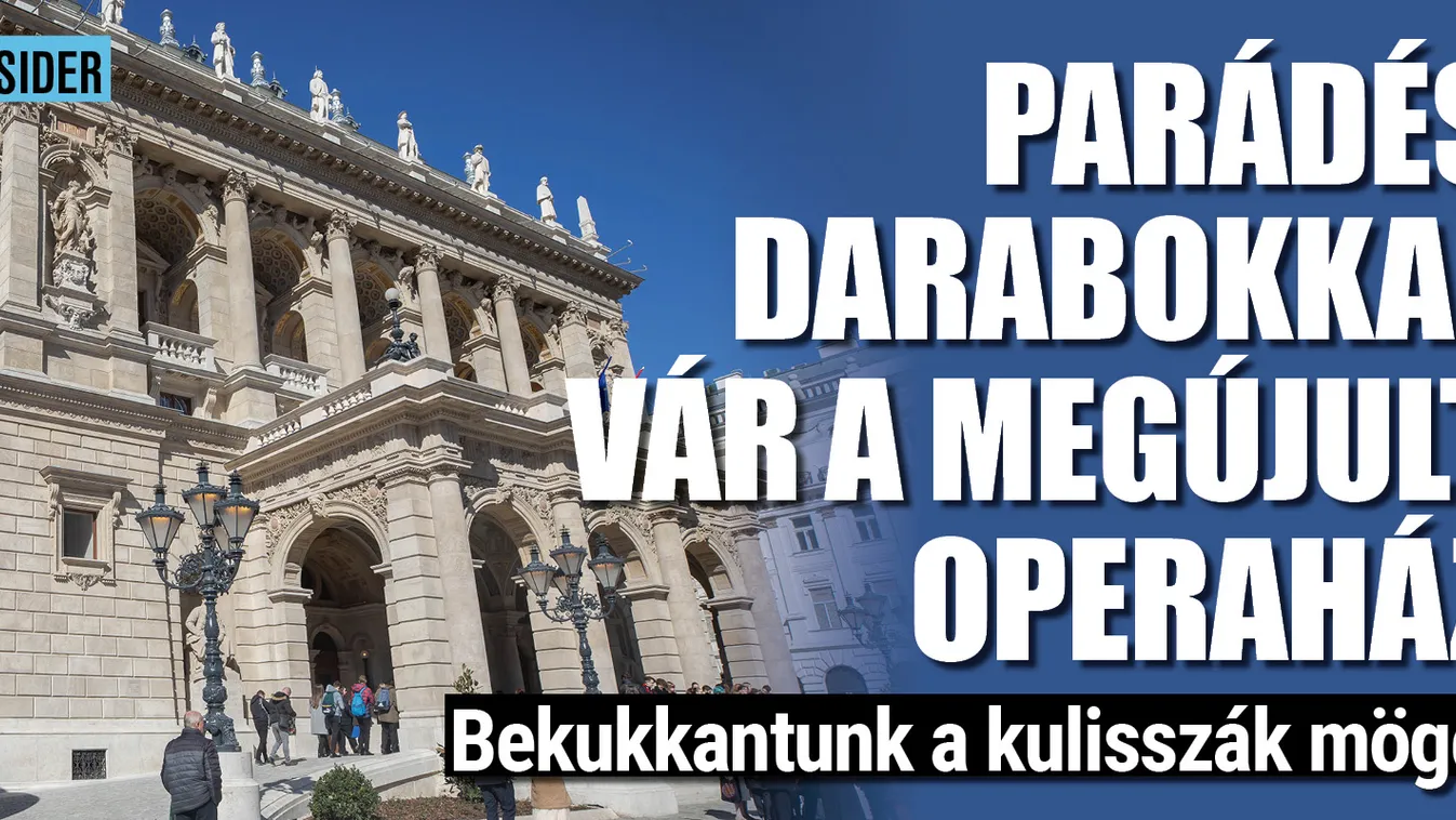 Bekukkantunk a megújult Operaház kulisszái mögé!