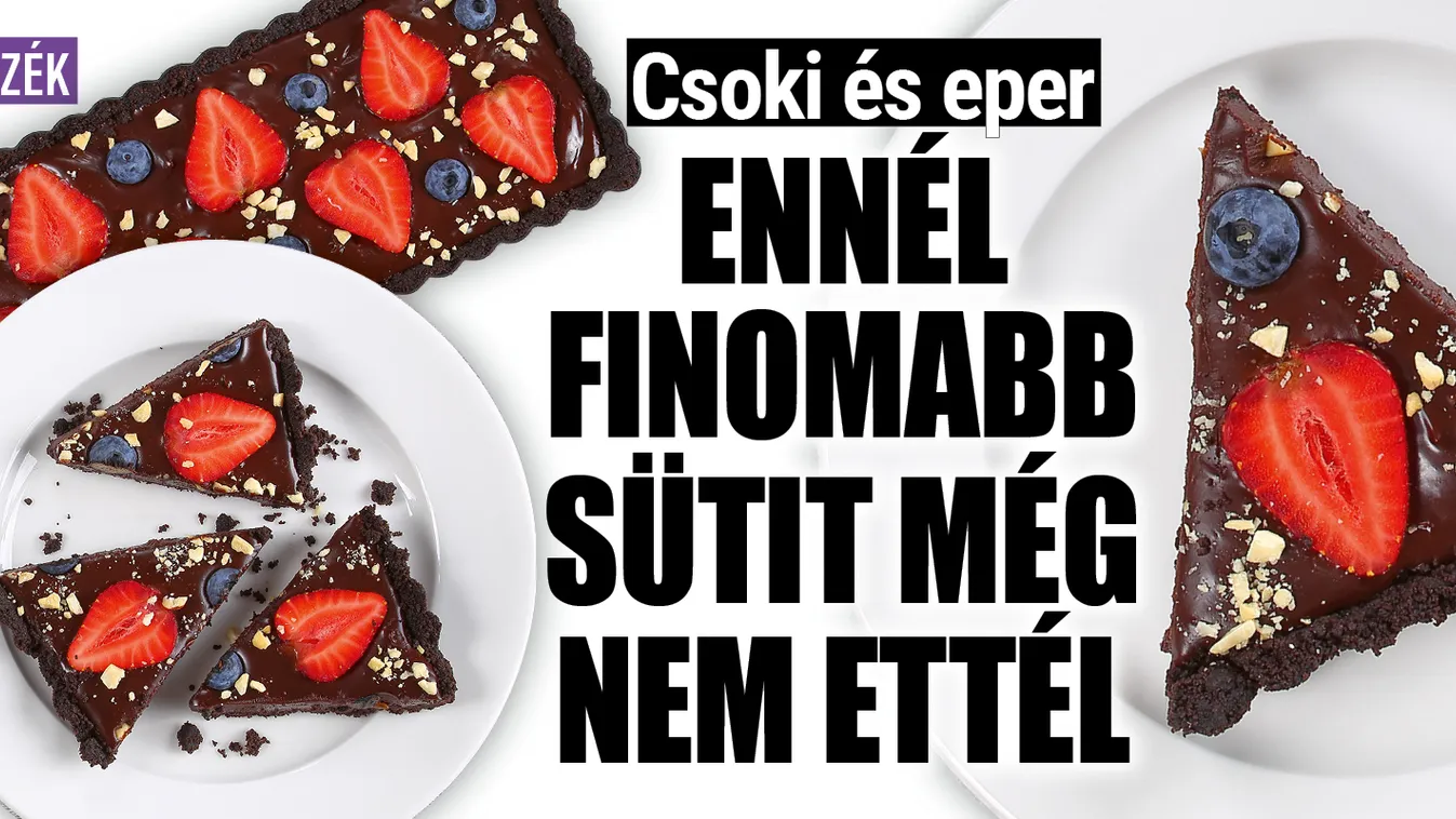 Csoki és eper, ennél finomabb sütit még nem ettél