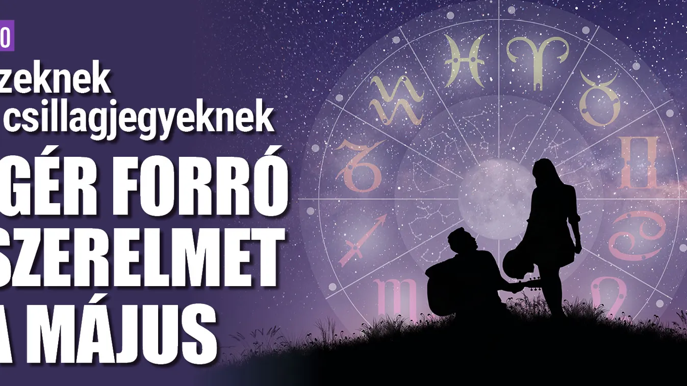 Ezeknek a csillagjegyeknek ígér forró szerelmet a május