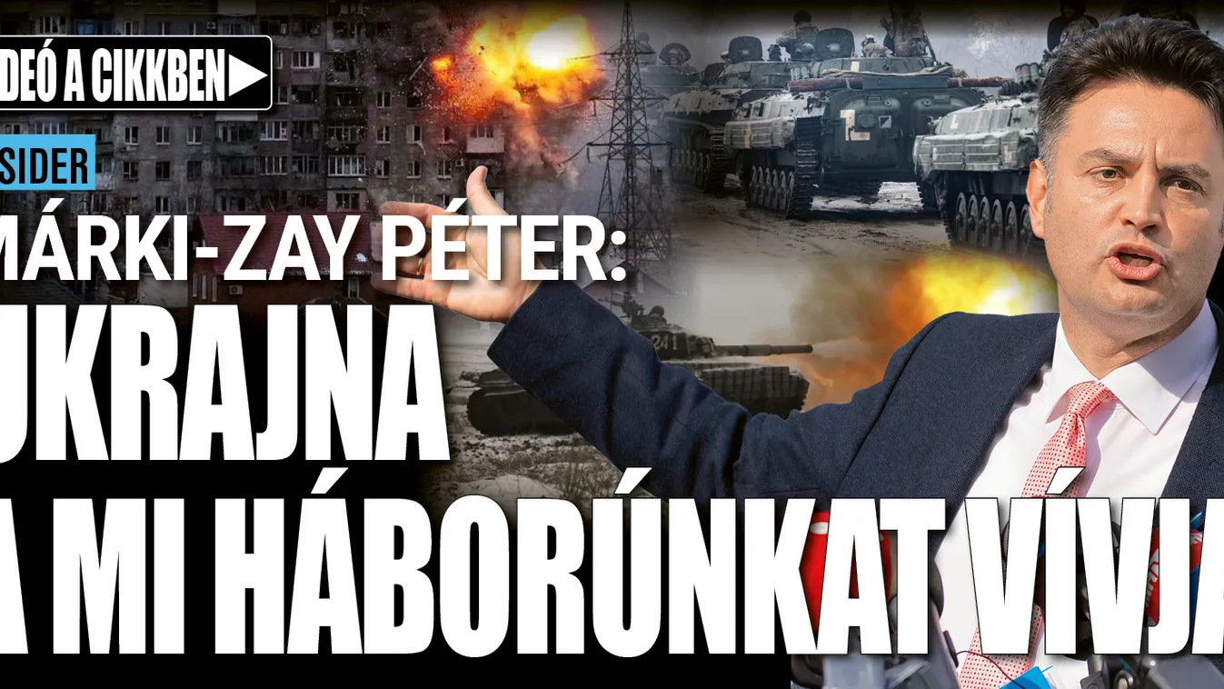 Márki-Zay Péter: Ukrajna a mi háborúnkat vívja - videó