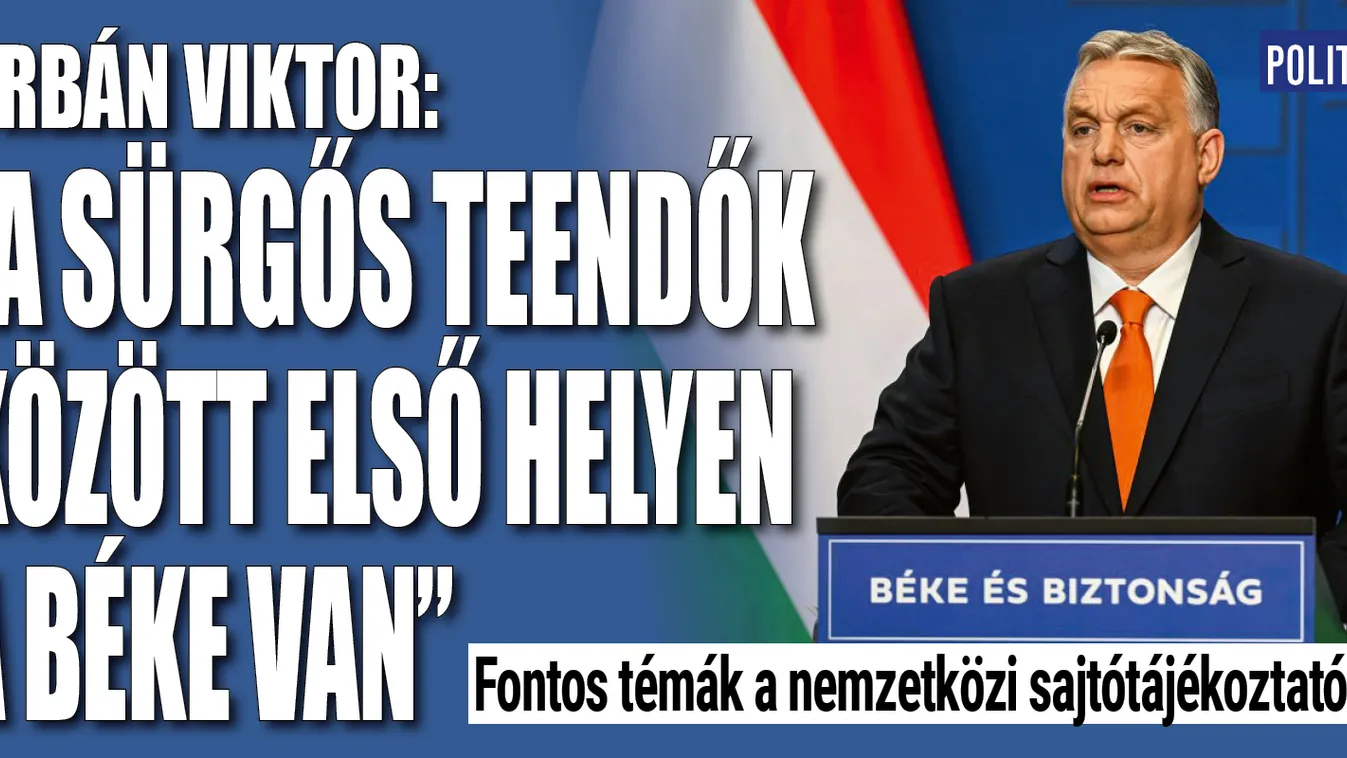 Orbán: „A sürgős teendők között első helyen a béke van”