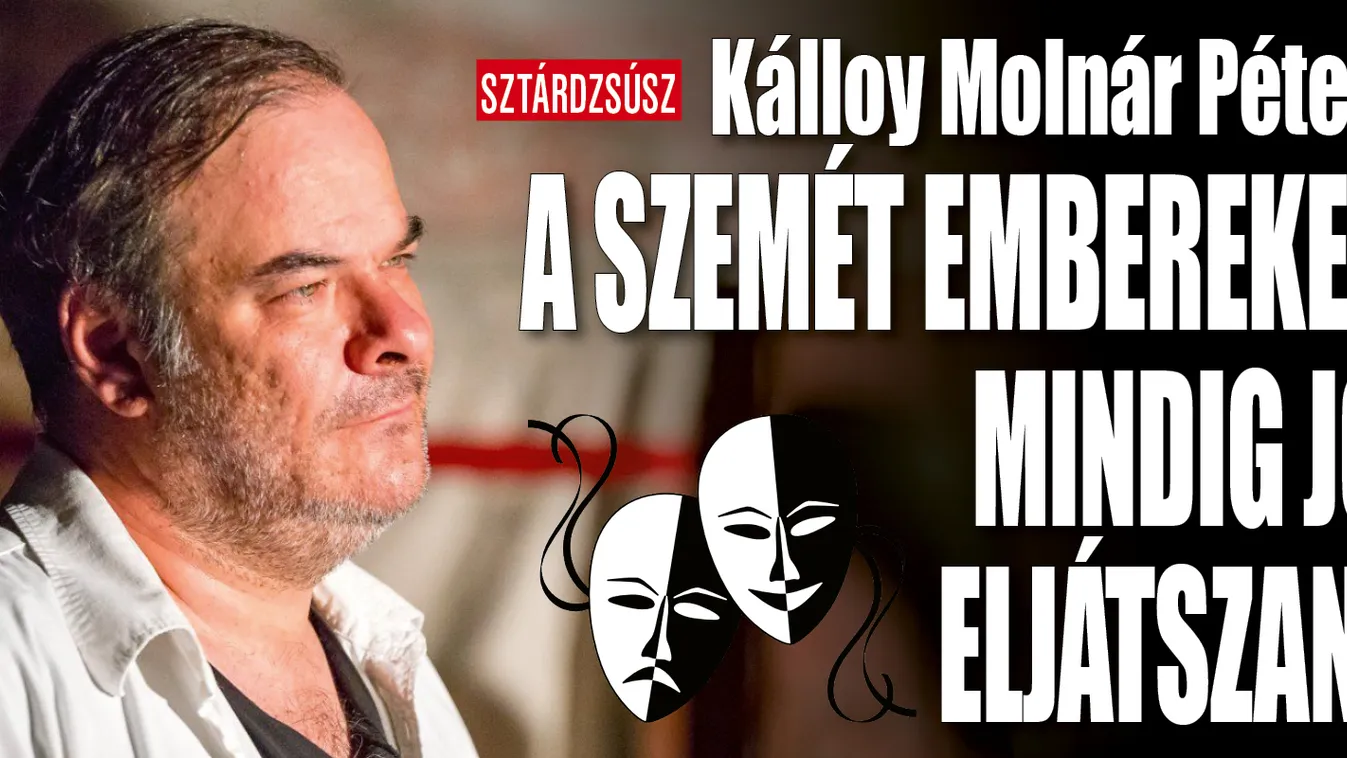 Kálloy Molnár Péter: A negatív karakter mindig hálás