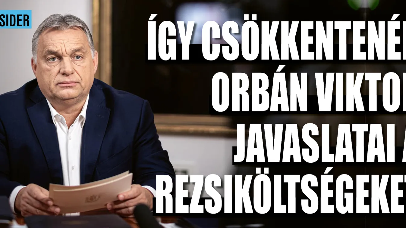 Így csökkentenék Orbán javaslatai a rezsiköltségeket