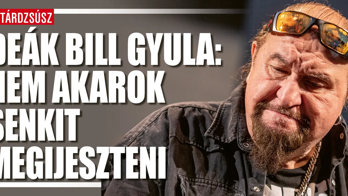 Deák Bill Gyula: Nem akarok senkit megijeszteni