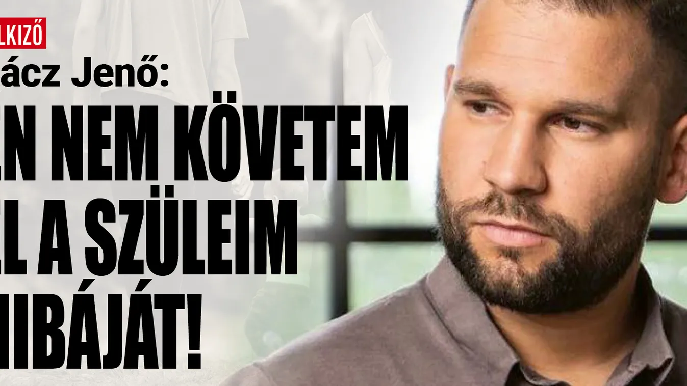 Rácz Jenő: Én nem követem el a szüleim hibáját