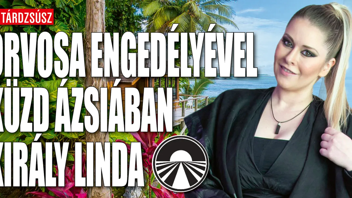 Orvosa engedélyével küzd Ázsiában Király Linda