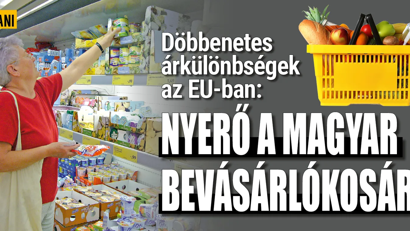 Döbbenetes árak az EU-ban: nyerő a magyar bevásárlókosár