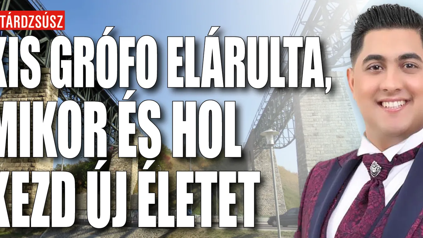 Kis Grófo elárulta: Itt és ekkor kezd új életet