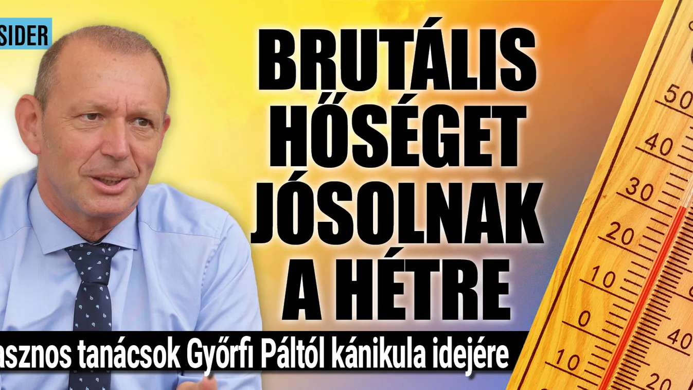 Ezek Győrfi Pál tanácsai a kánikulai szezon előtt