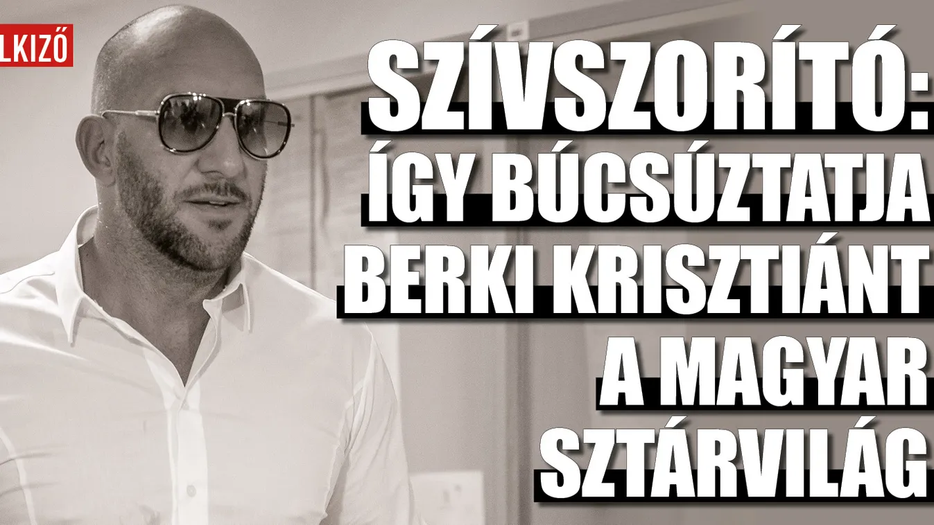Így búcsúztatják Berkit a magyar sztárok