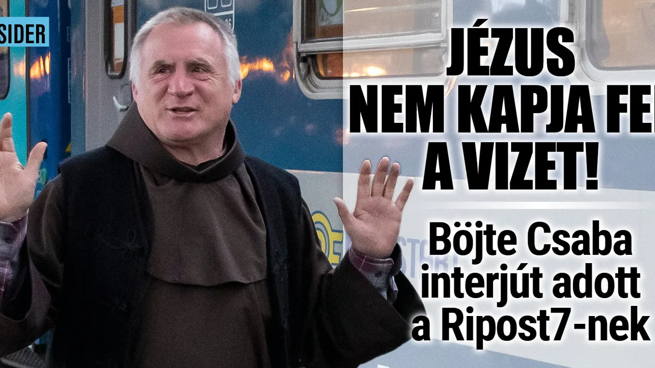Böjte Csaba: Jézus nem kapja fel a vizet
