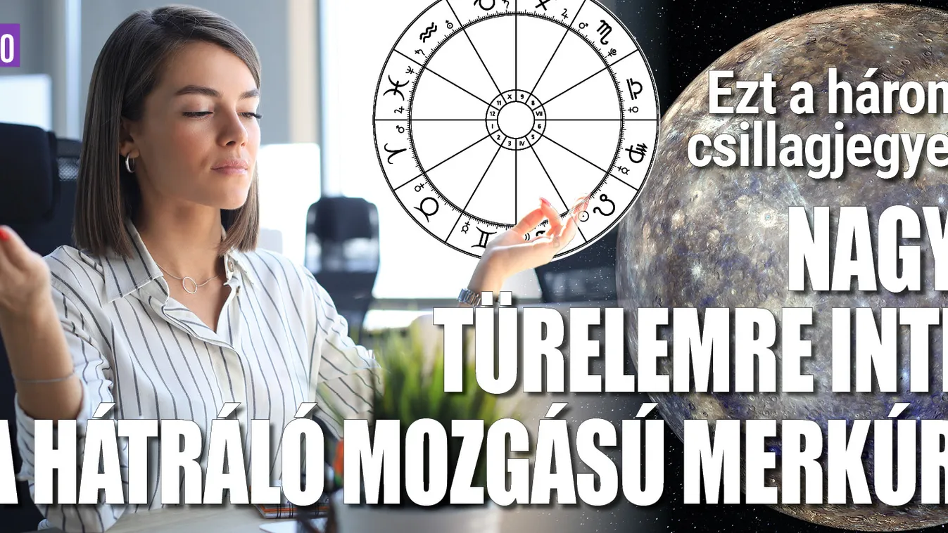 Ezt a három csillagjegyet nagy türelemre inti a Merkúr