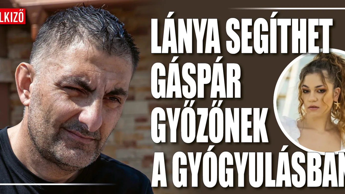 Lánya segíthet Gáspár Győzőnek a gyógyulásban