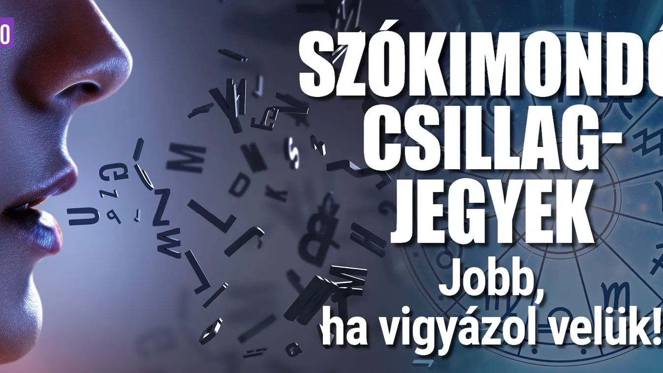 Szókimondó csillagjegyek! Jobb, ha vigyázol velük