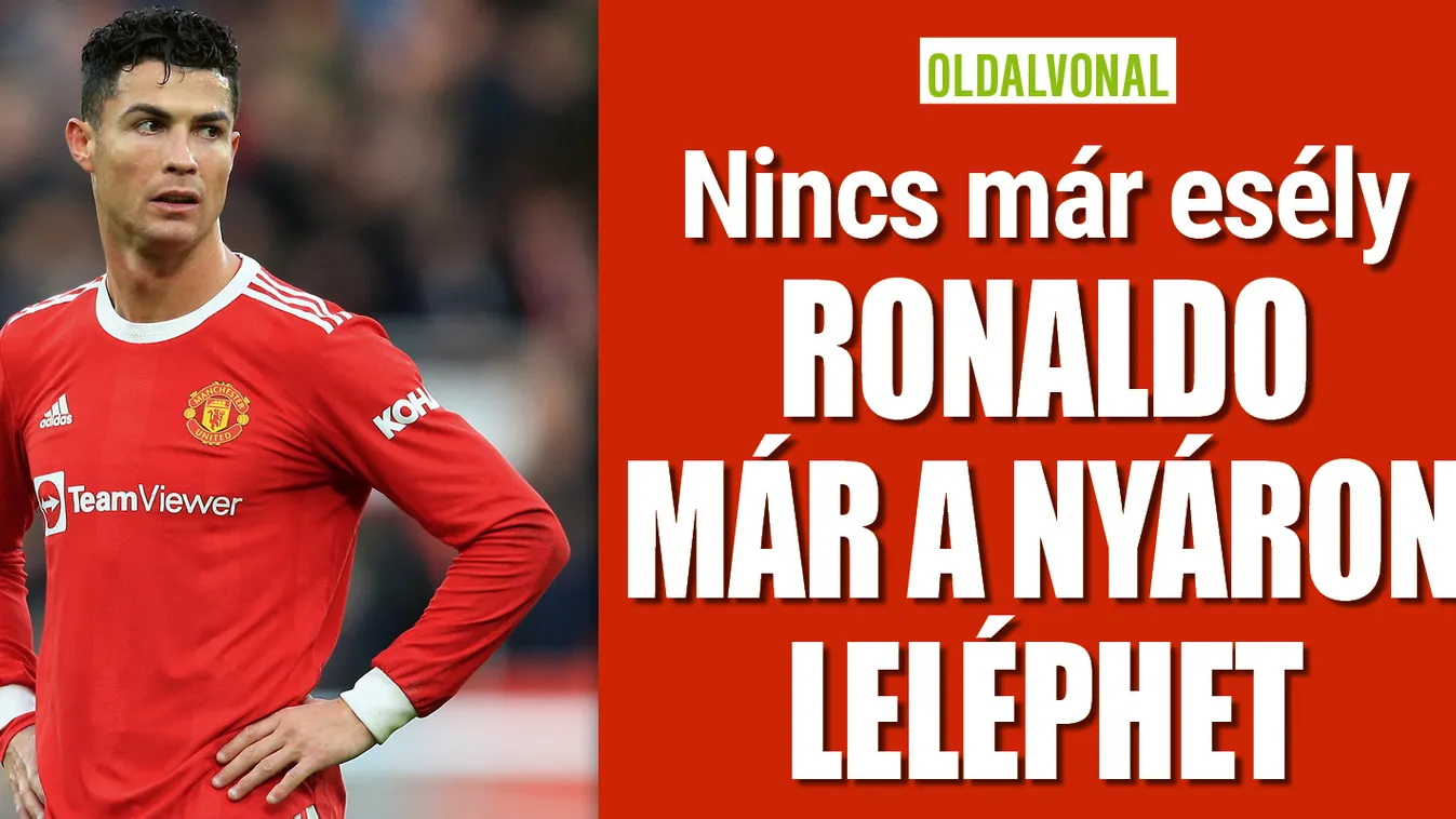 Nincs már esély? Ronaldo leléphet a nyáron