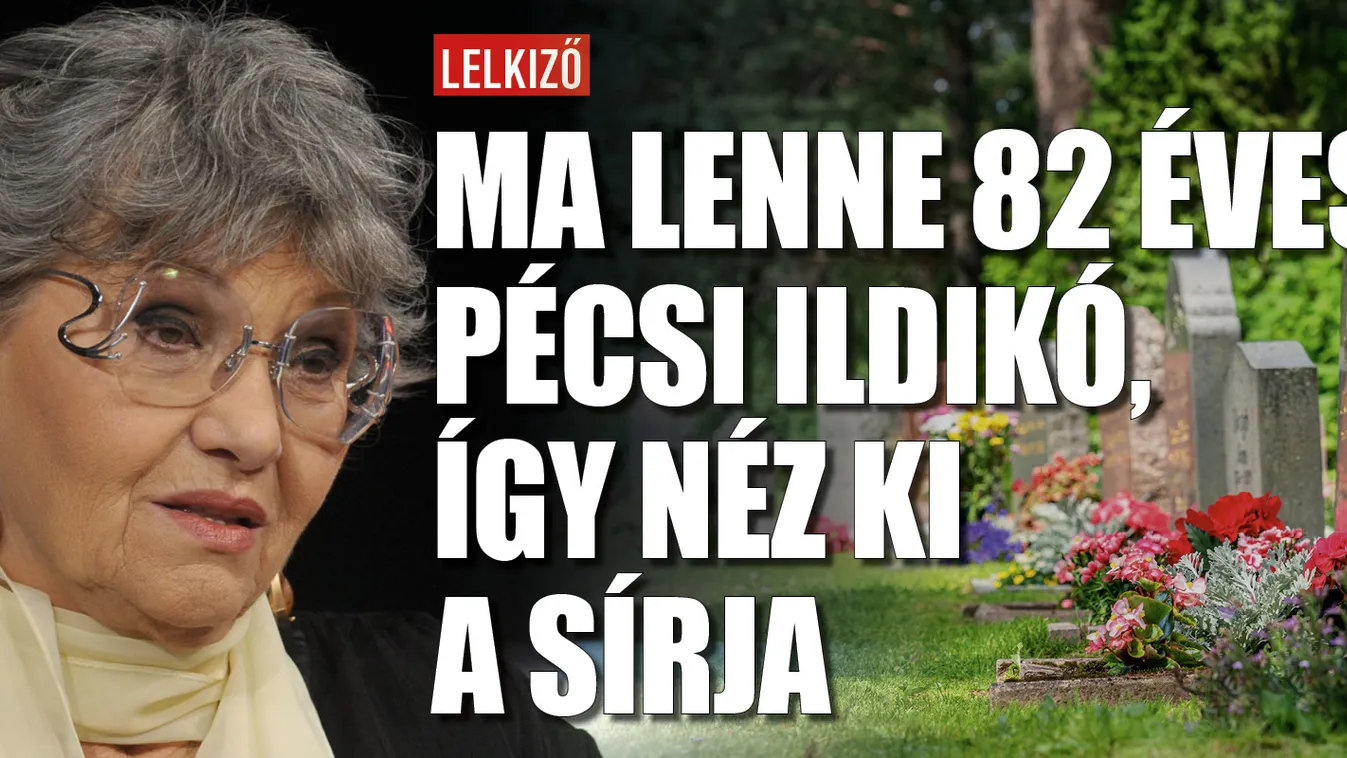 Ma lenne 82 éves Pécsi Ildikó, így néz ki most a sírja